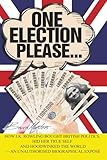 One Election Please… How J.K. Rowling Bought British Politics, Hid Her True Self and Hoodwinked the World — an Unauthorised Biographical Exposé (The Rowling Trilogy)
