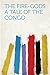 The Fire-Gods: A Tale of the Congo (English Edition)