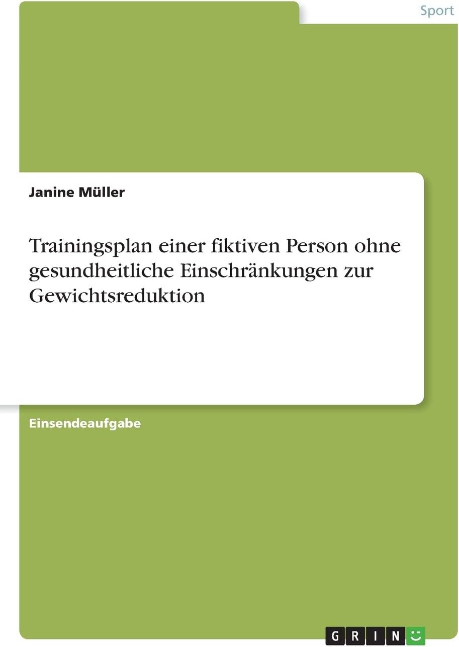Trainingsplan einer fiktiven Person ohne gesundheitliche Einschränkungen zur Gewichtsreduktion