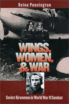 Hardcover Wings, Women, and War: Soviet Airwomen in World War II Combat (Modern War Studies) Book
