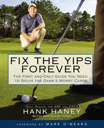 Fix the Yips Forever: The First and Only Guide You Need to Solve the Game's WorstCurse