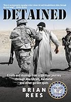 Detained: Emails and Musings from a Spiritual Journey Through Abu Ghraib, Kandahar, and Other Garden Spots 0996277919 Book Cover