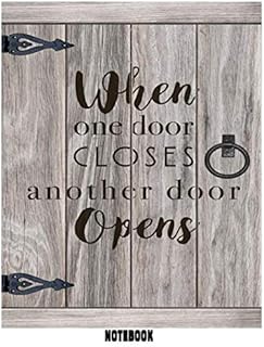 When one door closes another door opens, notebook journal for Drawing, Writing, Painting: Notebook journal for Drawing, Writing, Painting