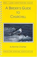 A Birder's Guide to Churchill Manitoba (ABA Lane Birdfinding Guide #490) 1878788078 Book Cover