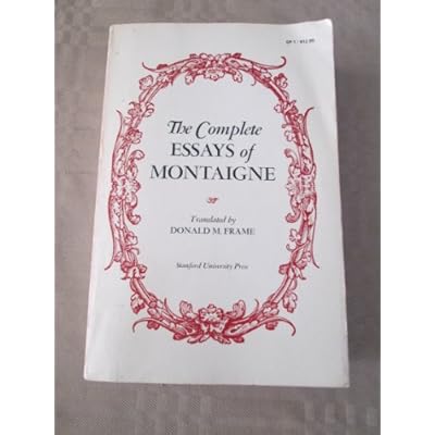 The Complete Essays of Montaigne. Translated by Donald Frame.