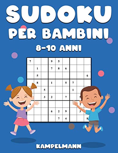 Sudoku per Bambini 8-10 Anni: 200 Sudoku Large per Bambini di 8-10 Anni con Istruzioni e Soluzioni