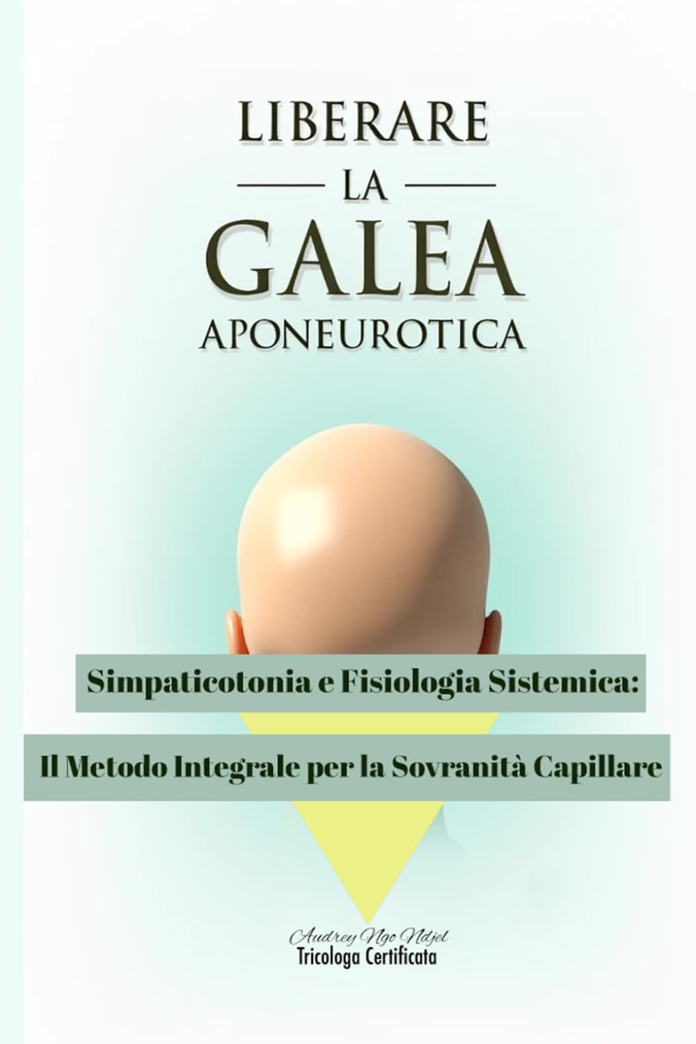 LIBERARE LA GALEA APONEUROTICA: Simpaticotonia e Fisiologia Sistemica: Il Metodo Integrale per la Sovranità Capillare