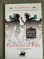The Art & Story of Feathers of Fire (A Cinematic Shadow Play and An Epic Adventure) 1367974453 Book Cover