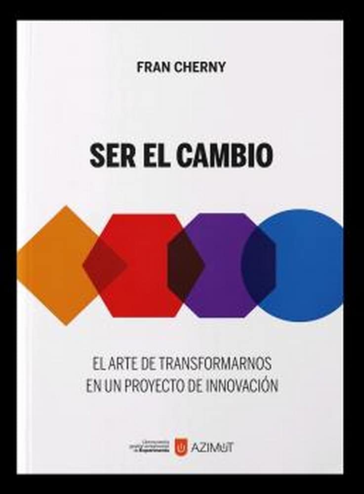 Ser el cambio: El arte de transformarnos en un proyecto de innovación