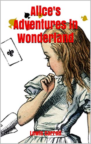 Alice's Adventures in Wonderland (English Edition)