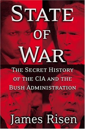 State of War: The Secret History of the C.I.A. and the Bush Administration State of War: The Secret History of the C.I.A. and the Bush Administration