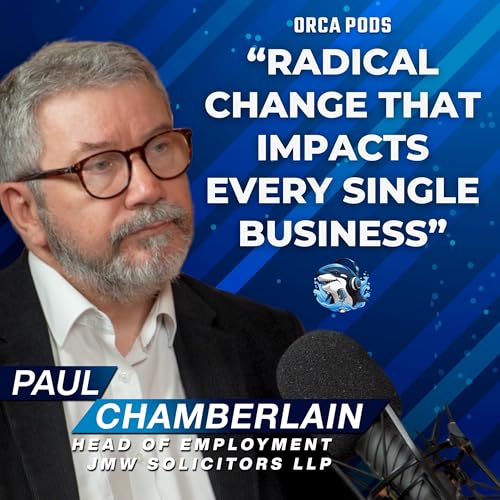 The UK Employment Bill Breakdown: Everything Changes Now with Paul Chamberlain