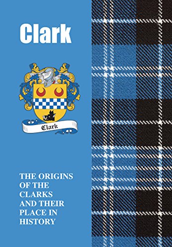 Clark (Scottish Clan Mini-Book): The origins of the family name Clark and their place in history (Scottish Clan Mini-Books) (English Edition)