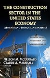 The Construction Sector in the U.S. Economy: Elements and Employment Analyses (Business Issues, Competition and Entrepreneurship: Economic Issues, Problems and Perspectives)