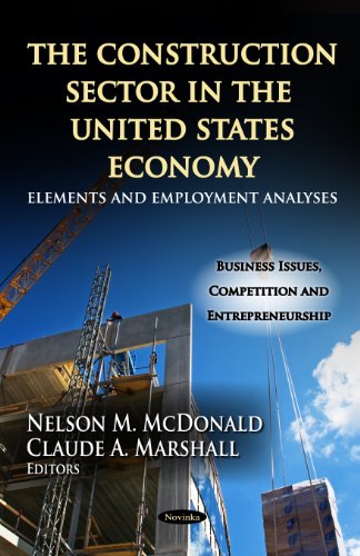 The Construction Sector in the U.S. Economy: Elements and Employment Analyses (Business Issues, Competition and Entrepreneurship: Economic Issues, Problems and Perspectives)