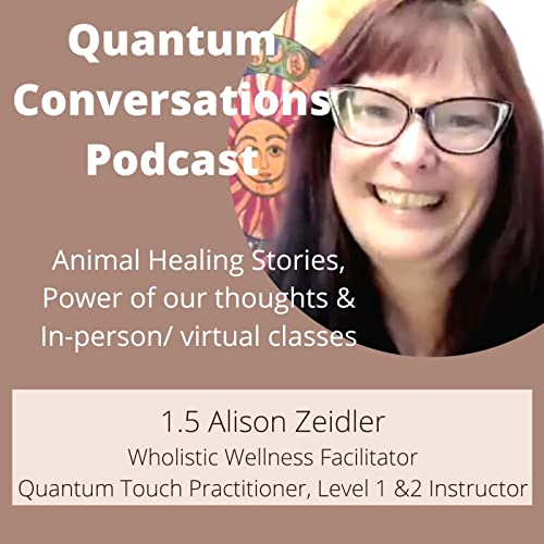 1.5 Incredible Animal Healing Stories with Quantum Touch: Alison Zeidler