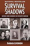 Survival in the Shadows: Seven Jews Hidden in Hitler's Berlin
