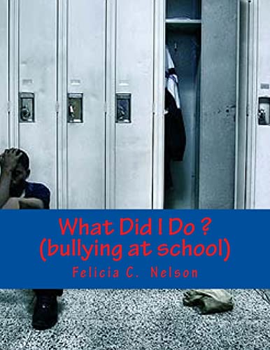 What Did I Do ? (bullying at school): bullying at school