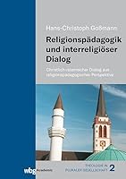 Religionspadagogik Und Interreligioser Dialog: Christlich-Islamischer Dialog Aus Religionspadagogischer Perspektive 3534640810 Book Cover