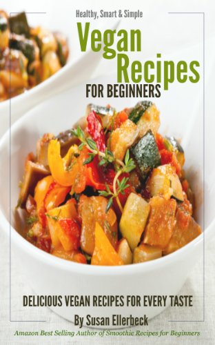 Vegan Recipes for Beginners - Delicious Vegan Recipes for Every Taste