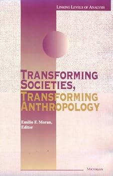 Hardcover Transforming Societies, Transforming Anthropology (Linking Levels of Analysis) Book