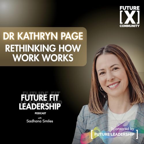 Fix Work, Not People: The Work Design Reset with Organisational Psychologist Dr Kat Pagewith Dr Kathryn Page