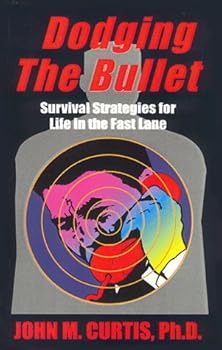Paperback Dodging The Bullet: Survival Strategies for Life in the Fast Lane Book