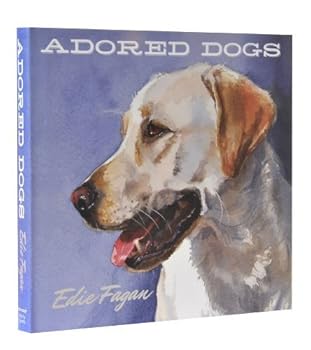 Hardcover Adored Dogs by Edie Fagan (2012-05-04) Book