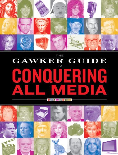 The Gawker Guide to Conquering All Media: Gawker Media