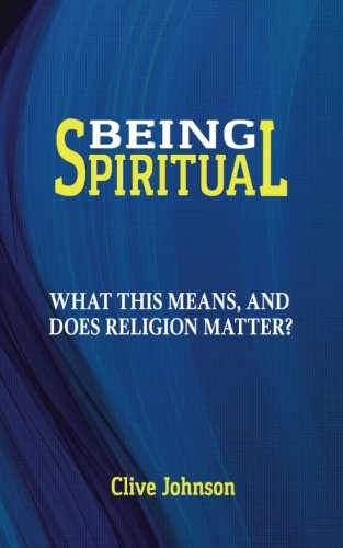 Being Spiritual: What this means, and does religion matter?