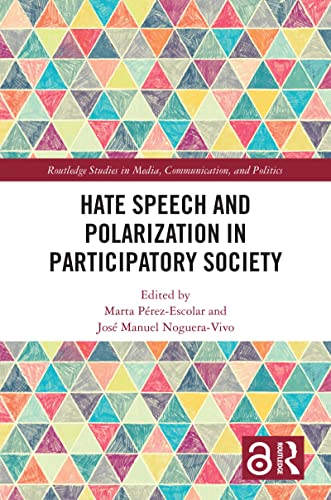 Hate Speech and Polarization in Participatory Society (Routledge Studies in Media, Communication, an