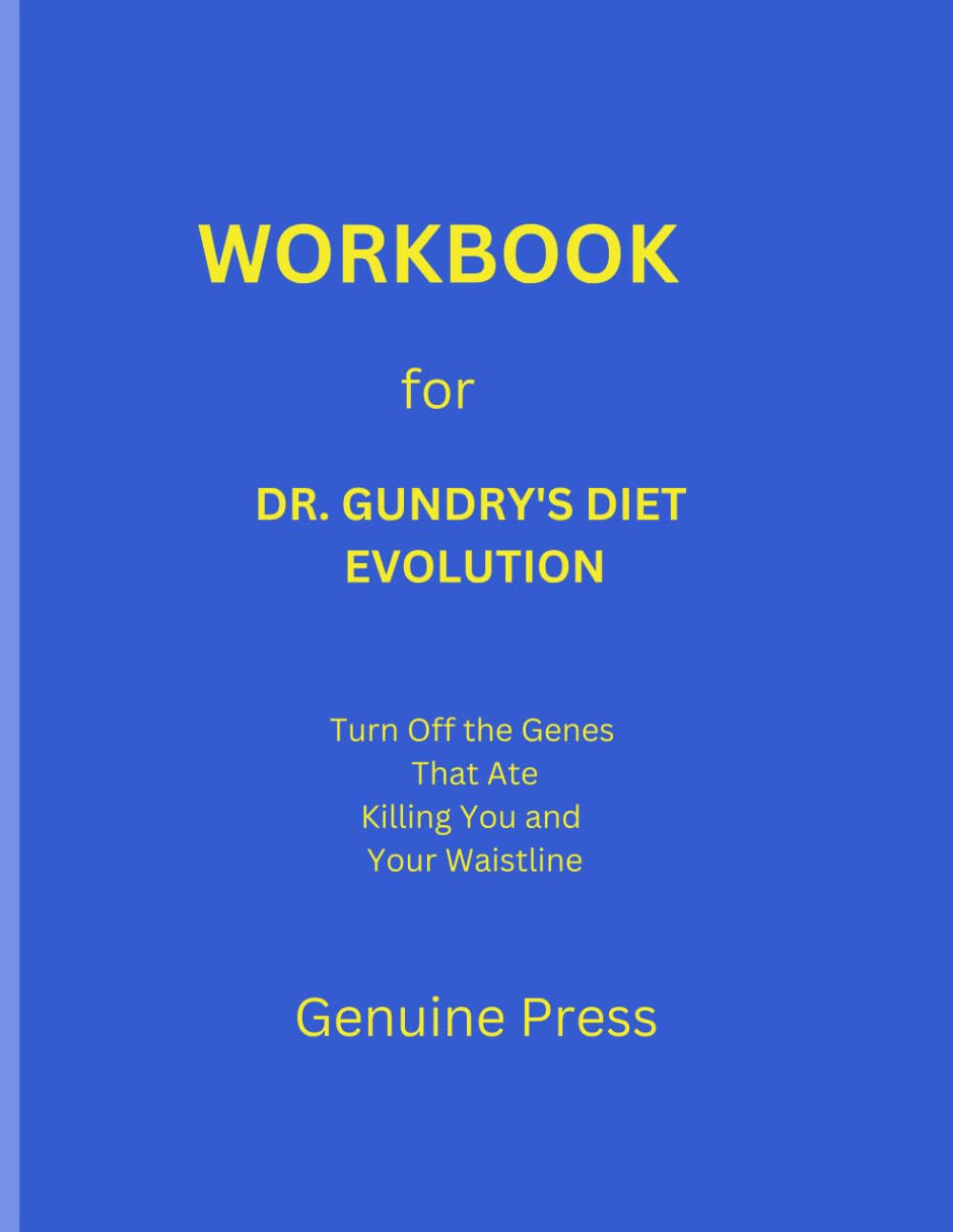 Workbook for Dr. Gundry’s Diet Evolution: Turn Off the Genes That Ate Killing You and Your Waistline