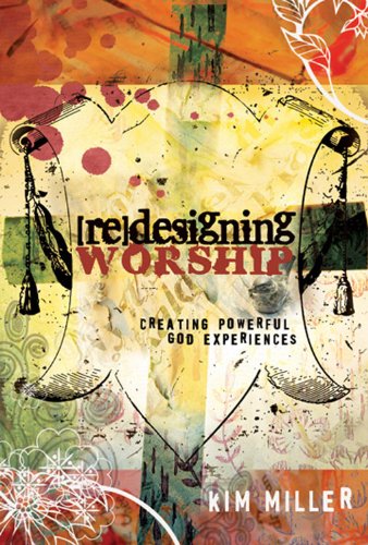 Redesigning Worship: Creating Powerful God Experiences
