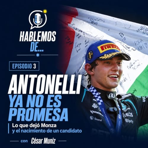 Ep 3 &mdash; Antonelli ya no es promesa: &iquest;estamos viendo nacer a un campe&oacute;n?