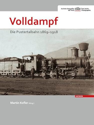 Preisvergleich Produktbild Volldampf: Die Pustertalbahn 1869-1918