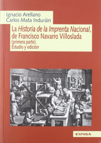 La historia de la Imprenta Nacional de Francisco Navarro Villoslada: Estudio y Ediciaon (LITERATURA HISPANICA Y TEORIA LITERATURA)