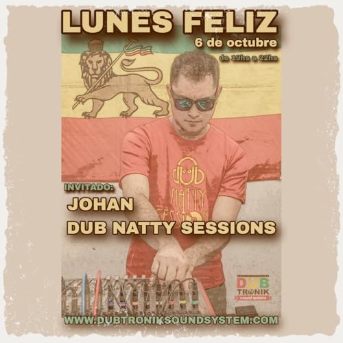 Episode 58: Lunes Feliz Radio Show 6 de octubre 2025 JOHAN DUB NATTY SESSIONS