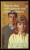 How to deal with parents and other problems;: A guide for teen-agers (Tempo books) B0007DTWPE Book Cover