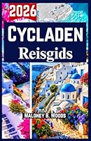Cycladen Reisgids 2026: Ontdek de hoogtepunten, eilandhop geheimtips, budget & avontuur B0G385JMJ3 Book Cover
