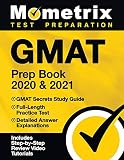 GMAT Prep Book 2020 & 2021: GMAT Secrets Study Guide, Full-Length Practice Test, Detailed Answer Explanations: [Includes Step-by-Step Review Video Tutorials]