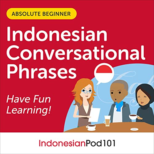 Conversational Phrases Indonesian Audiobook: Level 1&amp;mdash;Absolute Beginner by Innovative Language Learning LLC episode artwork