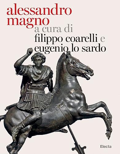 Alessandro Magno E L'Oriente. Ediz. Illustrata