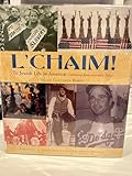 L'Chaim!: To Jewish Life in America: Celebrating from 1654 Until Today