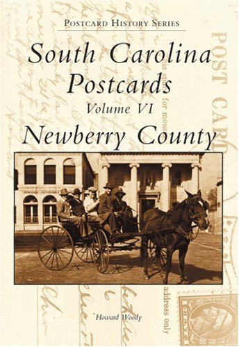 South Carolina Postcards Volume VI:: Newberry County (Postcard History Series)