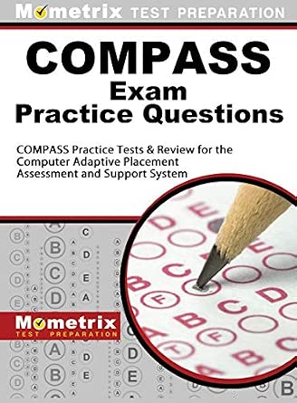 Compass Math Test Prep COMPASS Exam Practice Questions: COMPASS Practice Tests & Review for ...