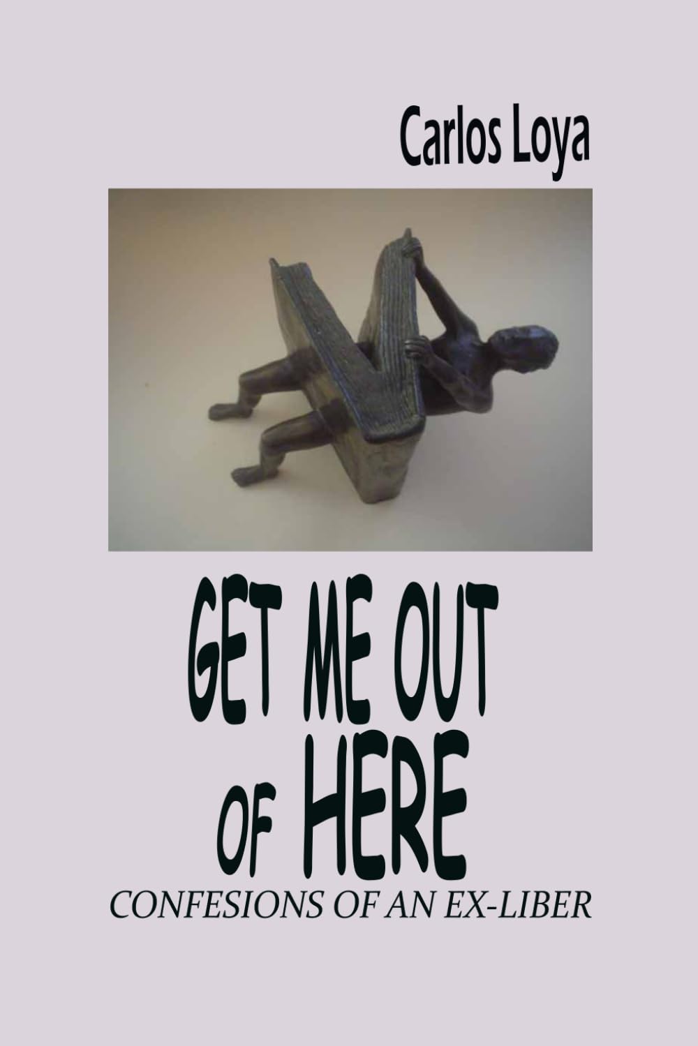 GET ME OUT OF HERE. CONFESSIONS OF AN EX-LIBER