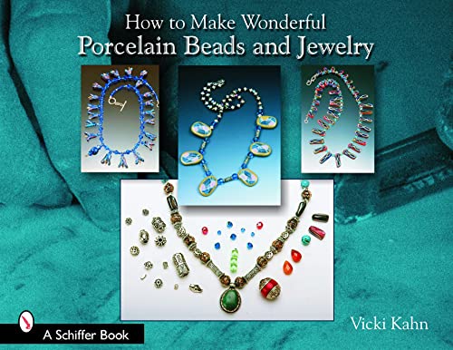 How to Make Wonderful Porcelain Beads and Jewelry (Schiffer Book)