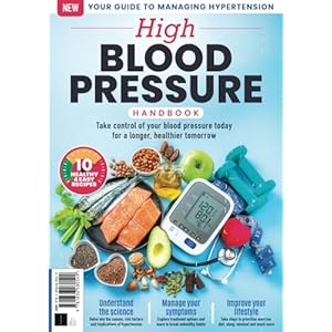The High-Blood Pressure Handbook: Your Guide to Managing Hypertension / Take Control of your Blood Pressure Today, for a Longer, Healthier Tomorrow Paperback – December 19, 2024