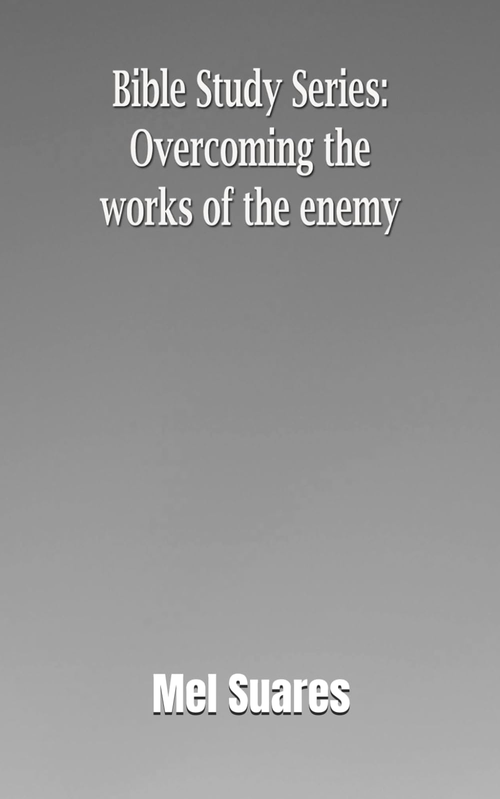 Bible Study Series: Overcoming the works of the enemy