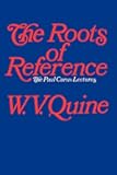 The Roots of Reference (Paul Carus Lectures, Series 14)